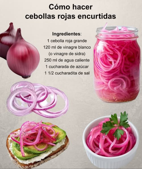 暈 Cebollas rojas encurtidas caseras Ingredientes 1 cebolla roja grande 120 ml de vinagre blanco o de sidra 250 ml de agua caliente 1 cucharada de azúcar 1 cucharadita de sal Preparación 1 Corta la cebolla en rodajas finas. 2 Mezcla el vinagre, agua, azúcar y sal hasta disolver. 3 Coloca la cebolla en un frasco y vierte la mezcla caliente. 4 Deja reposar al menos 30 minutos antes de consumir. Perfectas para ensaladas, tacos y tostadas.