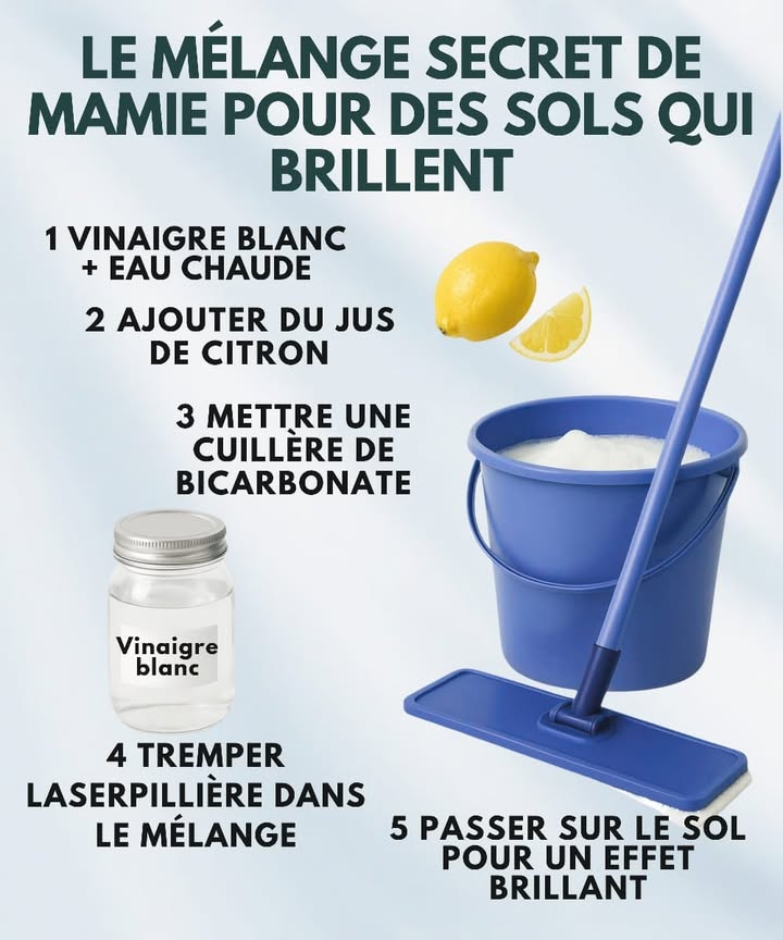 什 Astuce de mamie pour un sol éclatant 什
Ingrédients
 Vinaigre blanc
 Jus de citron
籠 Bicarbonate de soude
 Eau chaude
1 Mélange le vinaigre blanc avec leau chaude. Lodeur est forte, mais le résultat est impeccable.
2 Presse un peu de citron pour une touche fraîche et naturelle.
3 Ajoute une cuillère de bicarbonate. La mousse est normale, pas de panique.
4 Trempe ta serpillière et essore-la bien pour éviter lexcès deau.
5 Passe sur le sol et profite dun éclat impeccable qui illumine la pièce.
#MaisonPropre #astucemamie #fblifestyle