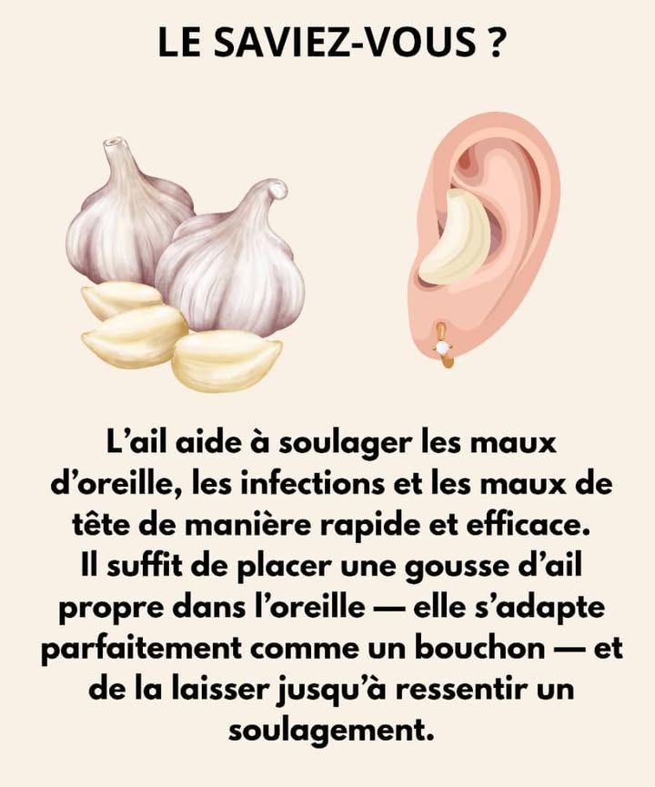 Soulager naturellement les maux doreille 
Ingrédient
 1 gousse dail 龍
1 Nettoie bien la gousse dail et enlève la peau extérieure.
2 Place-la délicatement dans ton oreille, sans la pousser trop loin.
3 Laisse agir quelques minutes, le temps de sentir un apaisement.
4 Retire la gousse et nettoie doucement ton oreille.
Lail contient des propriétés antibactériennes et anti-inflammatoires qui aident à calmer la douleur et à combattre les infections naturellement.
#remedenaturel #SantéMaison