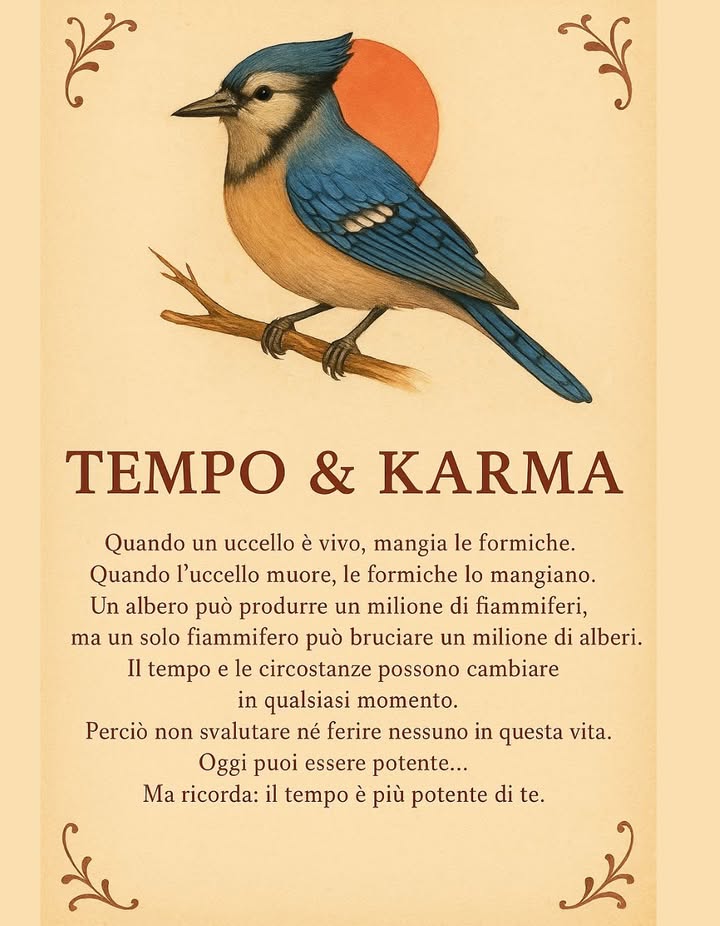 La vita muta in un istante: oggi puoi sentirti forte, domani potresti non esserlo più. Non dimenticare mai che il tempo è più potente di ogni cosa e insegna sempre rispetto e umiltà.