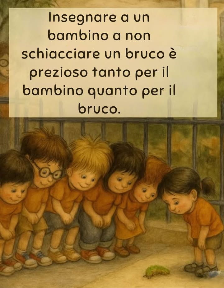 Insegniamo ai nostri bambini il rispetto per la natura 
Mostrare a un bambino che non bisogna schiacciare un bruco è importante tanto per il bruco quanto per il bambino. 
Facciamo crescere empatia e senso di responsabilità fin dalla prima infanzia.