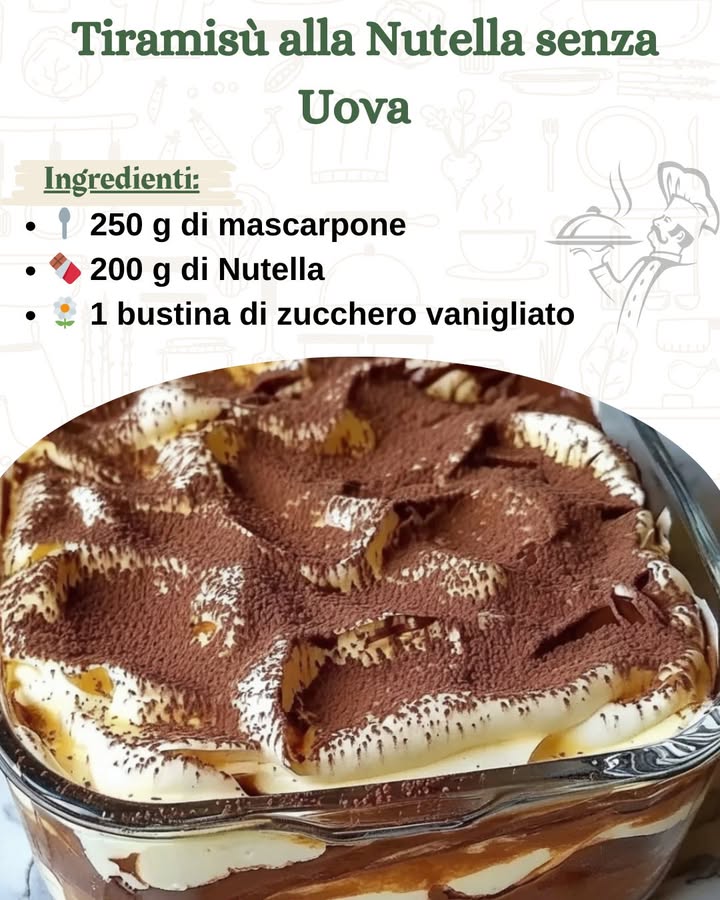 Tiramisù alla Nutella senza Uova 

 Ingredienti per 6 persone:

 Per la crema alla Nutella
籠 250 g di mascarpone
 200 g di Nutella o altra crema spalmabile alle nocciole
 1 bustina di zucchero vanigliato……
.
.
.
……………………………………..ricetta nel primo   c-o-m-m-e-n-t-o