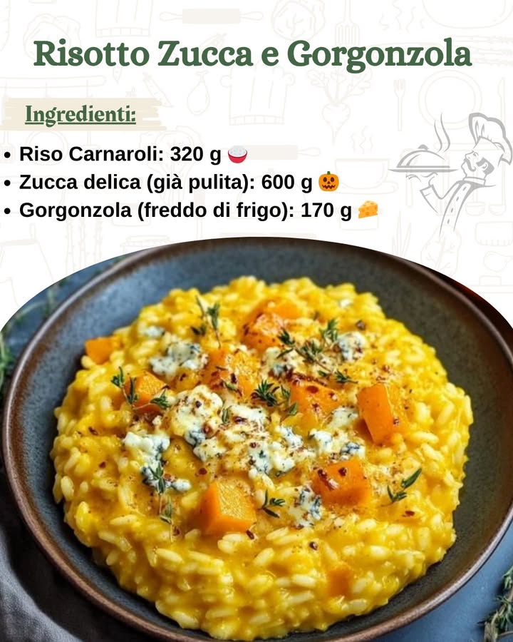 Risotto Zucca e Gorgonzola 

 Ingredienti per 4 persone
Riso Carnaroli: 320 g 
Zucca delica già pulita: 600 g 
Gorgonzola freddo di frigo: 170 g 燎
Cipolla dorata: 100 g 暈
Burro freddo di frigo: 30 g 杻
Olio extravergine doliva: 20 g 㮝
Rosmarino: 1 rametto 
Sale fino: q.b. 蓼
Pepe nero: q.b. 

Per il brodo vegetale circa 2 litri
Acqua: 2,5 l 
Sedano: 130 g 勒
Cipolla dorata: 130 g 暈
Carote: 100 g 凌
Prezzemolo: 20 g 
Sale fino: q.b. 蓼

 Preparazione

1 Preparazione del Brodo Vegetale
Per prima cosa, preparate il brodo vegetale. Lavate e tagliate sedano, cipolla e carote a pezzetti. Mettetele in una pentola con 2,5 litri di acqua, il prezzemolo e un pizzico di sale. Fate cuocere a fuoco medio per circa unora. Filtrate il brodo e tenetelo in caldo.

2 Preparazione della Zucca
Sbucciate la zucca, eliminate i semi e tagliatela a cubetti. Tritate finemente la cipolla e fatela soffriggere in una padella con lolio a fuoco dolce per circa 10 minuti. Quando la cipolla è diventata morbida, aggiungete i cubetti di zucca. Cuocete per circa 20 minuti, mescolando di tanto in tanto e aggiungendo poco per volta il brodo caldo per evitare che la zucca si asciughi troppo. Una volta che la zucca è morbida, spegnete il fuoco.

3 Tostatura del Riso
In una padella separata, tostate il riso Carnaroli a fuoco alto per circa 2-3 minuti, mescolando frequentemente, finché non diventa traslucido. Quando il riso è pronto, trasferitelo nella pentola con la zucca.

4 Cottura del Risotto
Cominciate ad aggiungere il brodo caldo al riso, un mestolo alla volta. Ogni volta che aggiungete brodo, mescolate bene e aspettate che il riso assorba il liquido prima di aggiungere altro brodo. Continuate così fino a quando il risotto è cotto al dente e morbido. Questo processo richiederà circa 18-20 minuti. A metà cottura, regolate di sale e pepe.

5 Mantecatura
Quando il risotto è pronto, spegnete il fuoco e aggiungete il burro e il gorgonzola a cubetti. Mescolate bene fino a ottenere una consistenza cremosa e vellutata. Se il risotto vi sembra troppo denso, aggiungete un mestolo di brodo caldo per renderlo più morbido e cremoso.

6 Servire
Impiattate il risotto e guarnite con qualche rametto di rosmarino fresco. Servite il risotto ben caldo, per gustarlo al meglio nella sua cremosità.

 Consigli
Se volete rendere il risotto ancora più saporito, sostituite il gorgonzola con un formaggio più deciso, come il roquefort. Se amate i sapori piccanti, aggiungete un pizzico di peperoncino secco per un tocco in più. Unaggiunta di noci tritate può anche conferire una piacevole croccantezza al piatto.

Questo risotto alla zucca e gorgonzola è il piatto ideale per le fredde giornate autunnali, con la dolcezza della zucca che si sposa perfettamente con la cremosità del formaggio. Perfetto per una cena confortante e saporita!