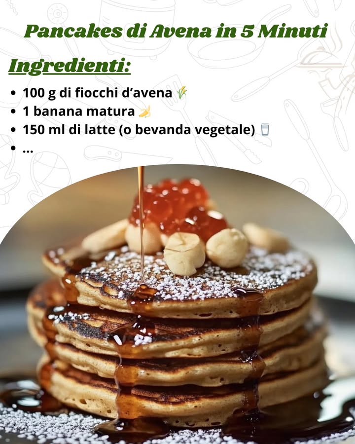 Pancakes di Avena in 5 Minuti 丹

Se cerchi una colazione rapida e nutriente, questi pancakes di avena sono perfetti. Facili da preparare, gustosi e sani, ti daranno lenergia giusta per affrontare la giornata.

Ingredienti:

100 g di fiocchi davena 

1 banana matura 

150 ml di latte o bevanda vegetale 拏……..
