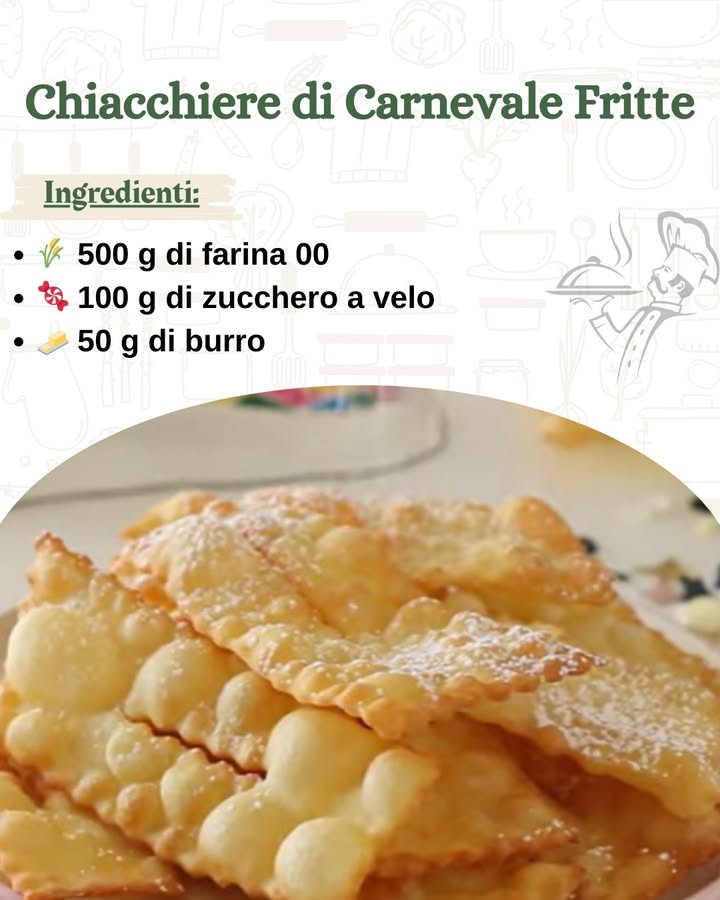 Chiacchiere di Carnevale Fritte 

Le chiacchiere di Carnevale sono dolci tipici della tradizione italiana, preparati durante il periodo carnevalesco in tutte le regioni con nomi diversi: frappe, bugie, cenci, crostoli Qualunque sia il loro nome, queste sfoglie croccanti e friabili sono irresistibili, grazie al loro impasto leggero e profumato, fritto alla perfezione e spolverato con abbondante zucchero a velo. Vediamo come prepararle per ottenere un risultato perfetto!

Ingredienti:

 500 g di farina 00 per dolci
 100 g di zucchero a velo
杻 50 g di burro ammorbidito
讀 1 uovo intero  2 tuorli…..
.
.
.
………La ricetta è nel primo  commento