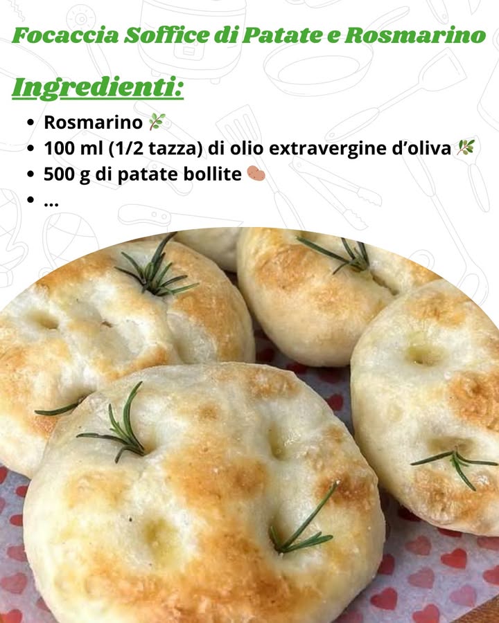 Focaccia Soffice di Patate e Rosmarino 凜

Ingredienti:
Rosmarino 

100 ml 1/2 tazza di olio extravergine doliva 㮝

500 g di patate bollite 凜

150 ml 1/2 tazza di latte 拏