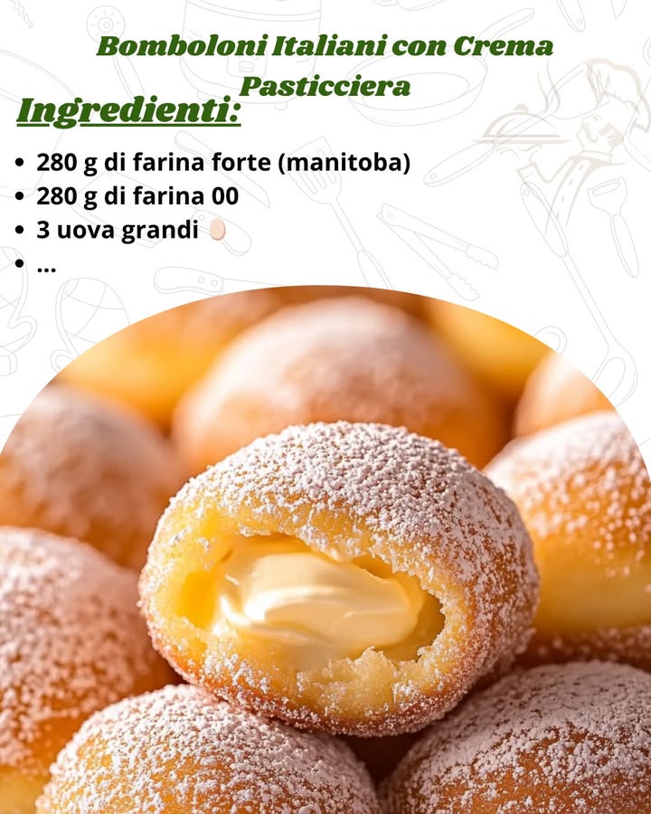 Bomboloni Italiani con Crema Pasticciera: La Ricetta Perfetta 

Ingredienti 
Per limpasto circa 6 bomboloni grandi:

280 g di farina forte manitoba

280 g di farina 00

3 uova grandi 讀

90 g di burro morbido 杻

100 g di zucchero semolato 

120 ml di latte tiepido 拏

1 cucchiaino di estratto di vaniglia 

7 g di lievito di birra secco

Un pizzico di sale 蓼

Zucchero a velo per decorare 

Olio di semi per friggere

Per la crema pasticciera:

5 tuorli duovo 讀

500 ml di latte 拏

30 g di amido di mais o farina

70 g di zucchero 

1 cucchiaino di estratto di vaniglia 

Scorza grattugiata di 1 limone 

Attrezzatura necessaria
Impastatrice o ciotola capiente per impastare a mano

Spianatoia

Carta forno

Pentola capiente per friggere

Termometro da cucina

Sac à poche con beccuccio per farcire

Procedimento 療
Preparare limpasto dei bomboloni:

In una ciotola unisci le due farine, lo zucchero e il lievito.

Aggiungi il burro morbido a pezzetti, le uova, il latte tiepido, la vaniglia e il pizzico di sale.

Impasta per circa 10 minuti fino a ottenere un impasto liscio, omogeneo e leggermente appiccicoso.

Trasferisci limpasto su una spianatoia, forma una palla e mettila in una ciotola leggermente unta.

Copri con pellicola e lascia lievitare per circa 2-3 ore, fino a triplicare il volume.

Formare i bomboloni:

Riprendi limpasto, sgonfialo leggermente e stendilo a uno spessore di circa 1,5 cm.

Ritaglia dei dischi di circa 8 cm di diametro usando un coppapasta o un bicchiere.

Disponi i dischi su fogli di carta forno e coprili con pellicola leggera.

Lascia lievitare nuovamente per 1-1,5 ore, finché raddoppiano.

Preparare la crema pasticciera:

In una ciotola sbatti i tuorli con lo zucchero e la vaniglia fino a ottenere un composto chiaro.

Aggiungi lamido di mais e la scorza di limone, amalgamando bene.

Scalda il latte senza farlo bollire e versalo lentamente sul composto di uova mescolando.

Rimetti tutto sul fuoco a fiamma bassa, mescolando fino a ottenere una crema densa e liscia.

Versa la crema in una ciotola, copri con pellicola a contatto e lascia raffreddare completamente.

Friggere i bomboloni:

Porta lolio a 170C.

Friggi i bomboloni pochi alla volta, immergendo ogni disco insieme al suo foglio di carta forno per facilitarne il trasferimento la carta si staccherà in pochi secondi.

Cuoci 2 minuti per lato fino a doratura uniforme.

Scola su carta assorbente e spolvera subito con zucchero a velo.

Farcire i bomboloni:

Una volta freddi, pratica un piccolo foro laterale con un coltello.

Riempi i bomboloni con la crema pasticciera usando una sac à poche.

Servi e gusta immediatamente!