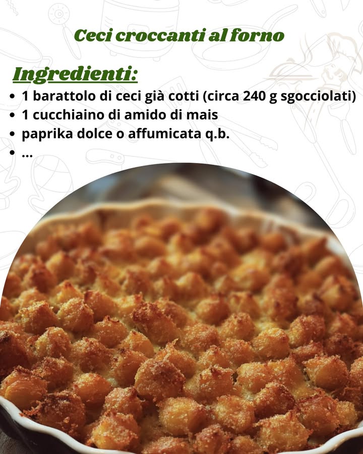 Ceci croccanti al forno: ricetta facile e sfiziosa

Ingredienti per 4 persone

1 barattolo di ceci già cotti circa 240 g sgocciolati

1 cucchiaino di amido di mais

paprika dolce o affumicata q.b.

aglio in polvere q.b.

olio extravergine di oliva q.b.

sale q.b.

rosmarino fresco per decorare

Preparazione passo dopo passo
1. Preparare i ceci

Scola i ceci dal liquido di conservazione e sciacquali sotto acqua corrente. Tamponali bene con carta da cucina: devono essere asciutti per diventare croccanti in forno.

2. Condire

Trasferisci i ceci in una ciotola e aggiungi lamido di mais, la paprika, laglio in polvere, un filo di olio extravergine di oliva e un pizzico di sale. Mescola con cura in modo che tutti i legumi siano ricoperti in modo uniforme.

3. Cottura in forno

Disponi i ceci su una teglia rivestita di carta forno, senza sovrapporli. Cuoci in forno statico preriscaldato a 190 C per circa 25-30 minuti, girandoli a metà cottura. Dovranno risultare dorati e croccanti.

4. Servire

Sforna e lascia intiepidire qualche minuto. Servi i ceci croccanti in una ciotola, decorando con un rametto di rosmarino fresco.