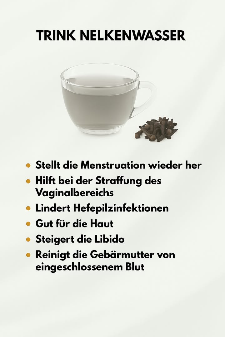 Nelkenwasser: Ein traditionelles Hausmittel mit vielseitigen Vorteilen 
Nelken gehören zu den aromatischsten Gewürzen der Welt und werden seit Jahrhunderten in vielen Kulturen nicht nur zum Kochen, sondern auch für wohltuende Hausmittel genutzt. Nelkenwasser ist ein einfacher Aufguss, der aus in Wasser gekochten oder eingeweichten Nelken hergestellt wird und häufig in der Naturpflege Anwendung findet. 
 Natürliche Unterstützung für das Wohlbefinden
Nelken enthalten ätherische Öle wie Eugenol, das für seinen warmen Duft und seine beruhigenden Eigenschaften bekannt ist. Viele Menschen trinken Nelkenwasser, um ihr allgemeines Wohlbefinden zu fördern, da der Aufguss traditionell in folgenden Bereichen genutzt wird:
 Unterstützung des Menstruationskomforts
 Pflege und Harmonie des Intimbereichs
 Unterstützung bei der natürlichen Balance der Haut
 Wohltuende Wirkung für Energie und Vitalität
 Förderung eines angenehmen Körpergefühls
Diese Anwendungen stammen aus traditionellem Wissen und Erfahrungsberichten  es handelt sich nicht um medizinische Behandlungen.
 Warum Nelkenwasser beliebt ist
Der würzige Geschmack, der angenehme Duft und die einfache Zubereitung machen Nelkenwasser zu einem geschätzten Bestandteil vieler Naturrituale. Es wird besonders gerne verwendet, um Körper und Geist zu stärken, den Alltag zu erleichtern und sich etwas Natürliches zu gönnen.
 Wie man Nelkenwasser traditionell zubereitet
1 57 ganze Nelken in eine Tasse heißes Wasser geben
2 1015 Minuten ziehen lassen
3 Nach Wunsch warm oder abgekühlt trinken
Einige Menschen lassen die Nelken über Nacht ziehen, um ein stärkeres Aroma zu erhalten.
 Ein sanftes Ritual für jeden Tag
Nelkenwasser ist kein Ersatz für medizinische Behandlungen, aber es kann ein wohltuender Teil einer natürlichen Routine sein. Viele genießen es wegen seines Geschmacks, seiner Wärme und der beruhigenden Wirkung im Alltag.