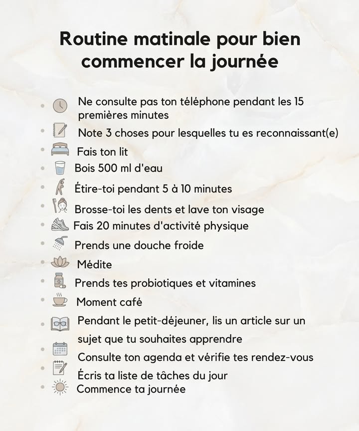 Une routine matinale structurée aide à stabiliser lénergie, améliorer la concentration et poser un cadre clair pour la journée.

Les premières heures influencent fortement létat mental, la motivation et la capacité à gérer le stress.

Des gestes simples, répétés quotidiennement, favorisent la constance, la clarté mentale et une meilleure organisation personnelle.

Commencer la journée de manière intentionnelle soutient léquilibre général et renforce la régularité sur le long terme.
